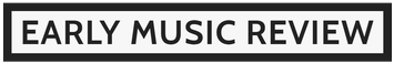 Early Music Review