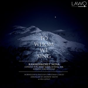 To Whom We Sing – Norwegian & English Christmas Carols