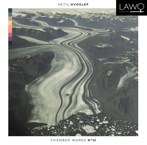 Ketil Hvoslef Chamber Works No. III
