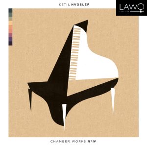 Ketil Hvoslef Chamber Works No. IV