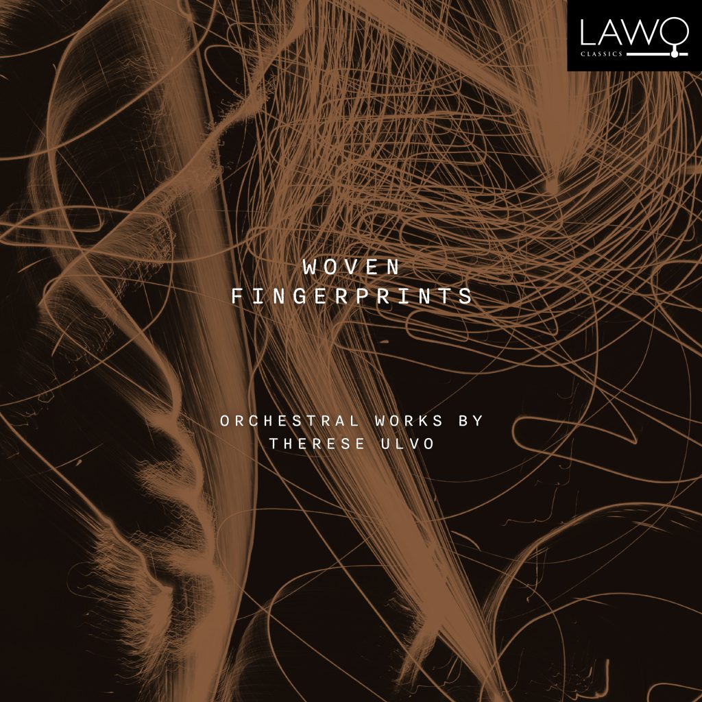 Woven Fingerprints – Orchestral Works by Therese Ulvo