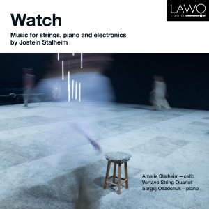 Watch – Music for Strings, piano and electronics by Jostein Stalheim