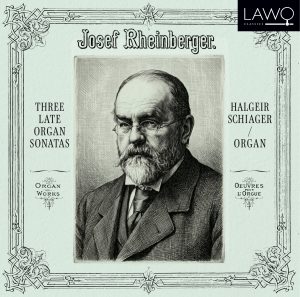Rheinberger – Three Late Organ Sonatas